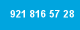 921 816 57 28